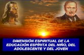 DIMENSION ESPIRITUAL DE LA EDUCACIÓN EVANGELIZACIÓN ESPÍRITA DEL NIÑO Y DEL JOVEN
