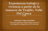 Experiencia: trabajo y vivencia a partir de la masacre de Trujillo (Valle Del Cauca) Sebastian Vargas