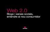 Web 2.0. Blogs i xarxes socials, entendre al nou consumidor