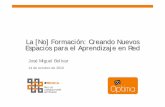 La (no) formació: creant nous espais per a l'aprenentage en xarxa. José Miguel Bolívar