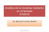 Análisis de la iniciativa calderón en el senado 4 10-12. manuel fuentes pptx