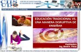 EDUCACIÓN TRADICIONAL VS. UNA MANERA DISRUPTIVA DE ENSEÑAR