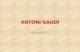 Arquitectes Universals - Antoni Gaudí