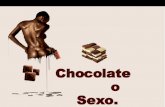 Chocolate Ou Sexo