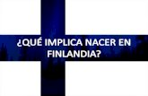 ¿Qué implica nacer en Finlandia?