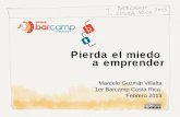 Barcamp CR 2013 -  Pierda el miedo a emprender - Marcelo Guzman