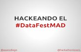 Hackeando el #DataFestMAD
