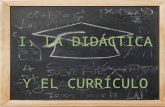 I. La didáctica y el currículo