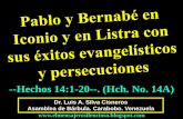CONF. PABLO Y BERNABE EN ICONIO Y LISTRA. SUS EXITOS EN LA EVANGELIZACION Y PERSECUCION. HECHOS 14:1-20. (HCH. No. 14A)