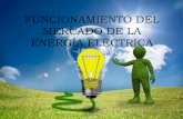 Funcionamiento del mercado  de la energía eléctrica