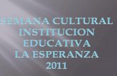 INSTITUCIÓN EDUCATIVA LA ESPERANZA SEMANA CULTURAL 2011