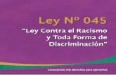 Ley Nº 045. Ley Contra el Racismo y Toda Forma de Discriminación. Conociendo mis derechos para ejercerlos, 2014.