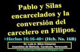 CONF. PABLO Y SILAS SON ENCARCELADOS Y LA CONVERSIÓN DEL CARCELERO DE FILIPOS. HECHOS 16:16-40. (HCH. No. 16B)