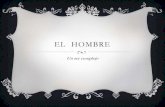1-EL HOMBRE- "Un ser complejo"