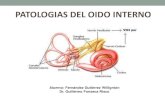 Patologias del oido interno Alumno: Fernández Gutiérrez Willingtón. Dr. Guillermo Fonseca