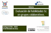 Chile 2013 debate - Evaluación de habilidades tic en grupos colaborativos.