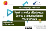 Ibercom 2013 - Heroínas en los videojuegos: Cuerpo y comunicación en redes sociales.