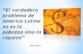 El problema de América Latina no es su pobreza sino su riqueza