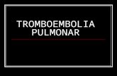 Tromboembolia Pulmonar Final