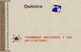 Fenomenos nucleares y sus aplicaciones