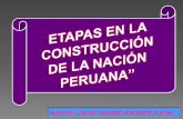 ETAPAS EN LA CONSTRUCCIÓN DE LA NACIÓN PERUANA