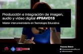 Producción e Integración de Imagen, Audio y Vídeo Digital (PIIAVD) - Parte 1