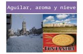Aguilar, aroma y nieve