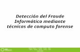 Deteccion del fraude informático mediante tecnicas de computo forense