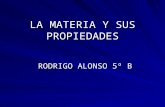 La materia y sus  propiedades Rodrigo Alonso