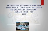 PROYECTO EDUCATIVO INSTITUCIONAL CON PARTICIPACION COMUNITARIA Y PRODUCTIVA RED EDUCATIVA SUMAQ ILLARIY