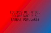 Equipos de futbol colombiano y su barras pãƒâ€œpulares