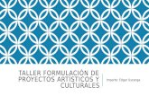 Presentación del taller Formulación de proyectos artísticos y culturales