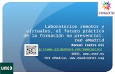Red eMadrid: Laboratorios remotos y virtuales, el  futuro práctico de la formación no  presencial. Manuel Castro, UNED. 2015-06-12.