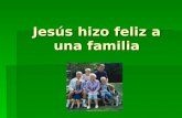 JesúS Hizo Feliz A Una Familia Principiantes 2 8