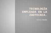 Tecnología empleada en la zootecnia  erica