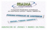 Agrupación de Jóvenes y Madres solteras, Fundación PRIASMA.