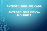 Antropología Aplicada, Física-Biológica.