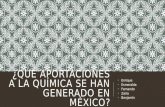 APORTACIONES A LA QUIMICA GENERADAS EN MEXICO
