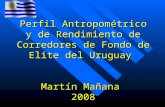 Perfil Antropométrico y de rendimiento de corredores de fondo de Uruguay (resumen) - Martín Mañana