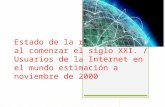Estado de la Red de Redes al comenzar el siglo XXI./ Usuarios de la internet en el mundo estimacion a noviembre de 2000