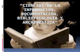 Ciencia de la información, bibliotecologia, documentación, archivísstica