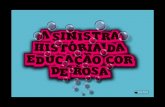 A Sinistra Historia Da Educacao Cor De Rosa