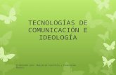 Tecnología de Comunicación e Ideología