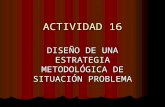 Actividad 16 diseño de una estrategia metodologica de situacion problema