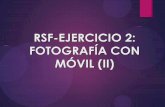 RSF - EJERCICIO 2: FOTOGRAFÍAS CON MÓVIL (II)