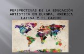 Perspectivas de la educación artística en europa, américa latina y el caribe