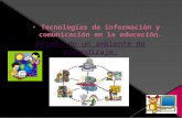 Tecnologías de información y comunicación en la educación (proyecto final) 2013.
