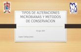 Tipos de alteraciones microbianas y metodos de conservacion