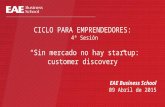 Ciclo para Emprendedores: 4ª Sesión. Sin mercado no hay startup: customer discovery