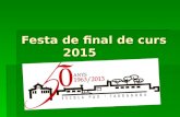 Festa de final de curs            2015